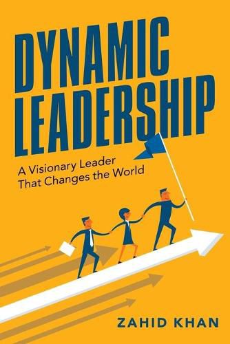 Cover image for Dynamic Leadership: A Visionary Leader That Changes the World