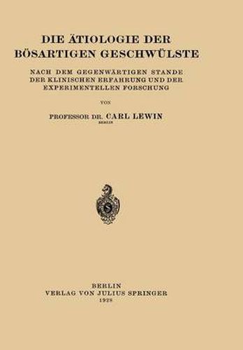 Cover image for Die AEtiologie Der Boesartigen Geschwulste: Nach Dem Gegenwartigen Stande Der Klinischen Erfahrung Und Der Experimentellen Forschung