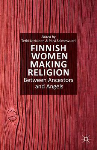 Cover image for Finnish Women Making Religion: Between Ancestors and Angels