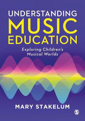 Cover image for Understanding Music Education: Exploring Children's Musical Worlds