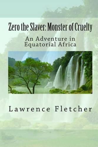 Cover image for Zero the Slaver: Monster of Cruelty: An Adventure in Equatorial Africa