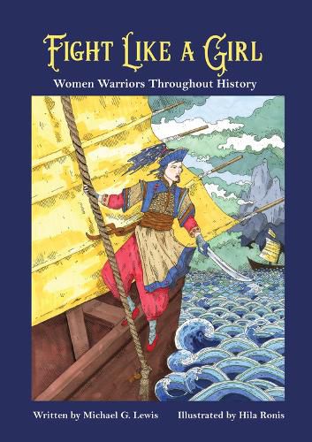 Cover image for Fight Like a Girl: Women Warriors Throughout History