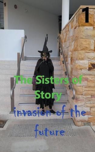 The Sisters of Story Attack of the Future