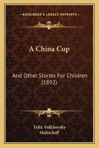 Cover image for A China Cup: And Other Stories for Children (1892)