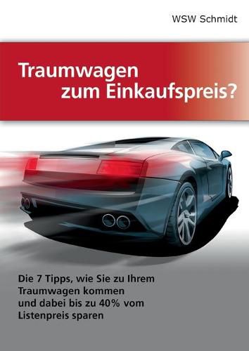 Cover image for Traumwagen zum Einkaufspreis?: Die 7 Tipps, wie Sie zu Ihrem Traumwagen kommen und dabei bis zu 40% vom Listenpreis sparen