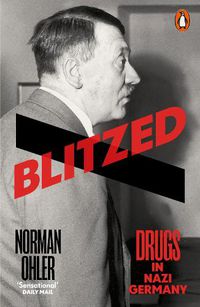 Cover image for Blitzed: Drugs in Nazi Germany