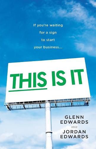 Cover image for This Is It: If You're Waiting for a Sign to Start Your Business