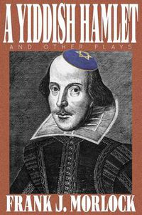 Cover image for A Yiddish Hamlet and Other Plays