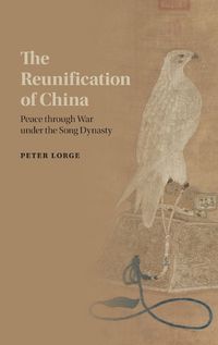 Cover image for The Reunification of China: Peace through War under the Song Dynasty