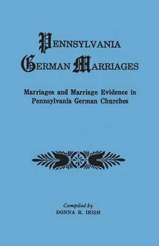 Cover image for Pennsylvania German Marriages. Marriages and Marriage Evidence in Pennsylvania German Churchs