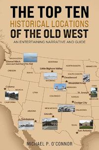 Cover image for The Top Ten Historical Locations of the Old West