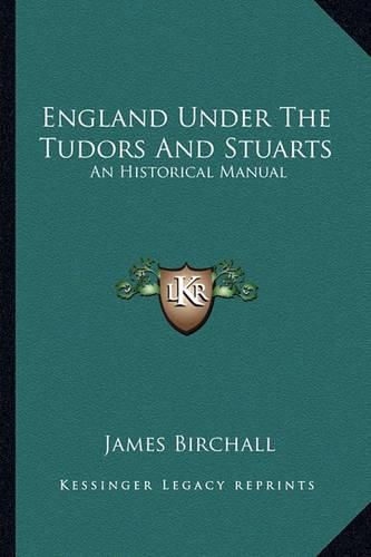 England Under the Tudors and Stuarts: An Historical Manual