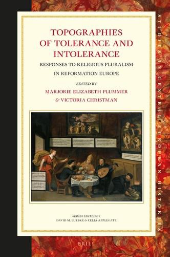 Cover image for Topographies of Tolerance and Intolerance: Responses to Religious Pluralism in Reformation Europe