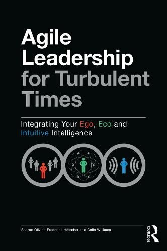 Cover image for Agile Leadership for Turbulent Times: Integrating Your Ego, Eco and Intuitive Intelligence