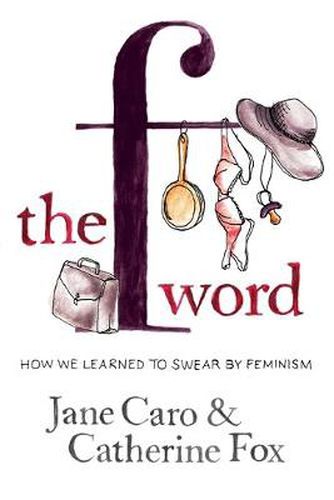 Cover image for The F Word: How we learned to swear by feminism