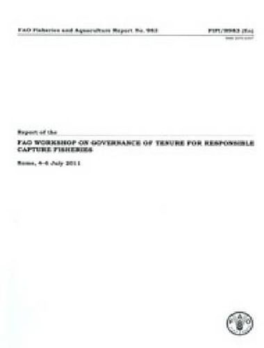 Report of the FAO Workshop on Governance of Tenure for Responsible Capture Fisheries: Rome, 4-6 July 2011