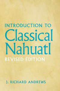 Cover image for Introduction to Classical Nahuatl