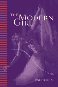 Cover image for The Modern Girl: Feminine Modernities, the Body, and Commodities in the 1920s