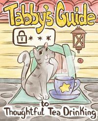 Cover image for Tabby Cat's Guide to Thoughtful Tea Drinking