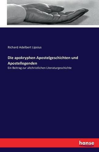 Die apokryphen Apostelgeschichten und Apostellegenden: Ein Beitrag zur altchristlichen Literaturgeschichte