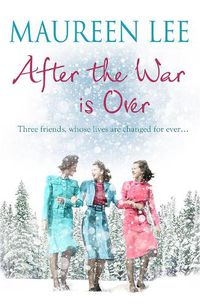 Cover image for After the War is Over: A heart-warming story from the queen of saga writing