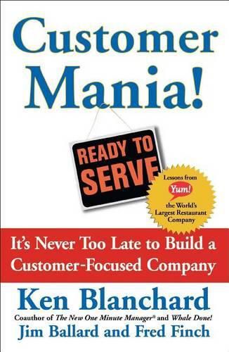 Cover image for Customer Mania!: It's Never Too Late to Build a Customer-Focused Company