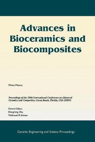 Cover image for Advances in Bioceramics and Biocomposites: A Collection of Papers Presented at the 29th International Conference on Advanced Ceramics and Composites, January 23-28, 2005, Cocoa Beach, Florida