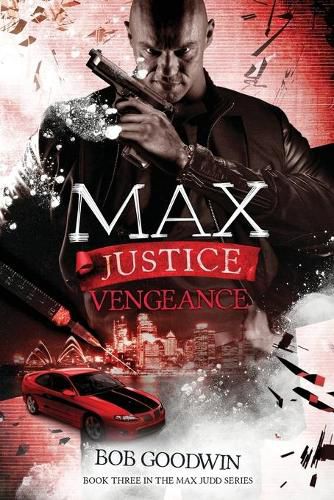 Cover image for Max Justice: Vengeance: A Tale of Death, Drugs & Deception