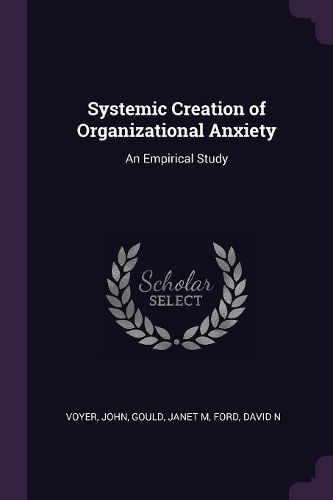 Cover image for Systemic Creation of Organizational Anxiety