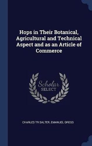 Cover image for Hops in Their Botanical, Agricultural and Technical Aspect and as an Article of Commerce