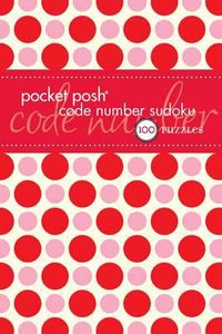 Cover image for Pocket Posh Code Number Sudoku: 100 Puzzles