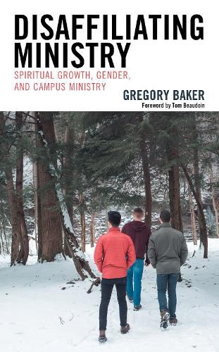 Cover image for Disaffiliating Ministry: Spiritual Growth, Gender, and Campus Ministry