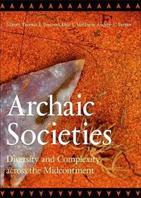 Cover image for Archaic Societies: Diversity and Complexity across the Midcontinent