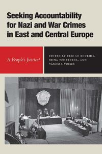 Cover image for Seeking Accountability for Nazi and War Crimes in East and Central Europe: A People's Justice?