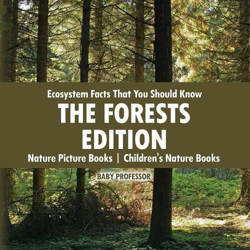 Cover image for Ecosystem Facts That You Should Know - The Forests Edition - Nature Picture Books Children's Nature Books