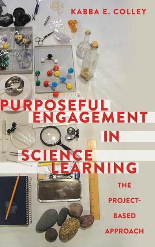 Cover image for Purposeful Engagement in Science Learning: The Project-based Approach