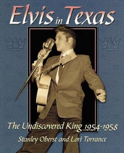 Cover image for Elvis In Texas: The Undiscovered King 1954-1958
