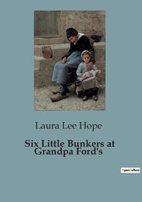 Cover image for Six Little Bunkers at Grandpa Ford's