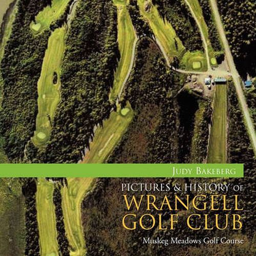 Cover image for Pictures & History of Wrangell Golf Club