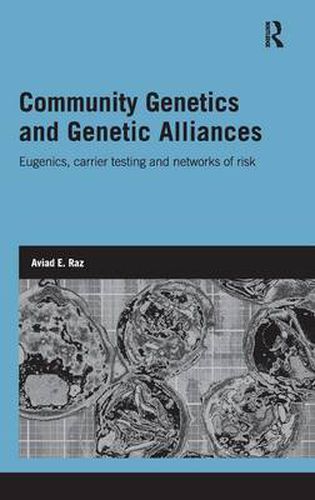 Cover image for Community Genetics and Genetic Alliances: Eugenics, Carrier Testing, and Networks of Risk