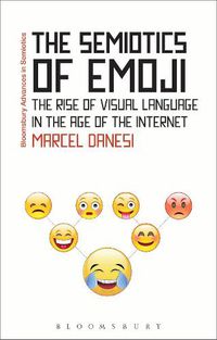 Cover image for The Semiotics of Emoji: The Rise of Visual Language in the Age of the Internet