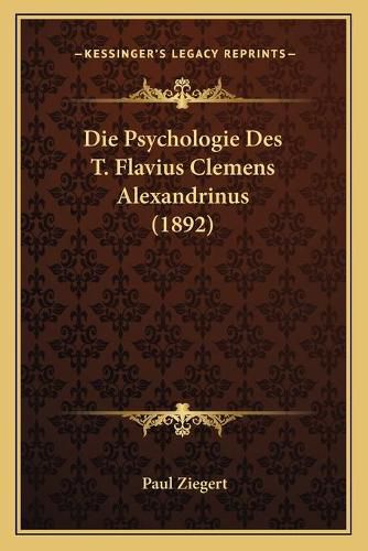 Die Psychologie Des T. Flavius Clemens Alexandrinus (1892)