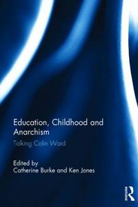 Cover image for Education, Childhood and Anarchism: Talking Colin Ward