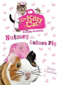Cover image for Dr KittyCat is ready to rescue: Nutmeg the Guinea Pig
