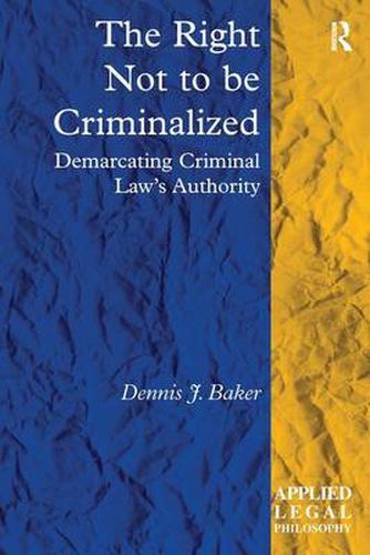 Cover image for The Right Not to be Criminalized: Demarcating Criminal Law's Authority