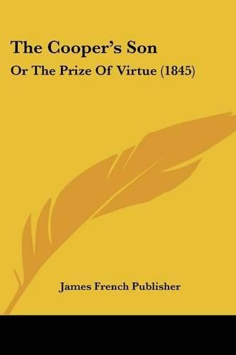 Cover image for The Cooper's Son: Or the Prize of Virtue (1845)
