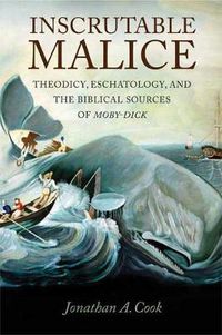 Cover image for Inscrutable Malice: Theodicy, Eschatology, and the Biblical Sources of  Moby-Dick