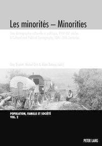 Cover image for Minorities les Minorites: A Cultural and Political Demography,18th-20th Centuries une Demographie Culturelle et Politique, XVIIIe-XXe Siecles