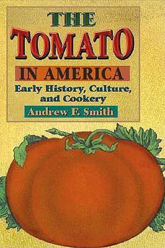 The Tomato in America: Early History, Culture and Cookery