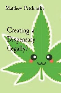 Cover image for Creating a Dispensary (legally)